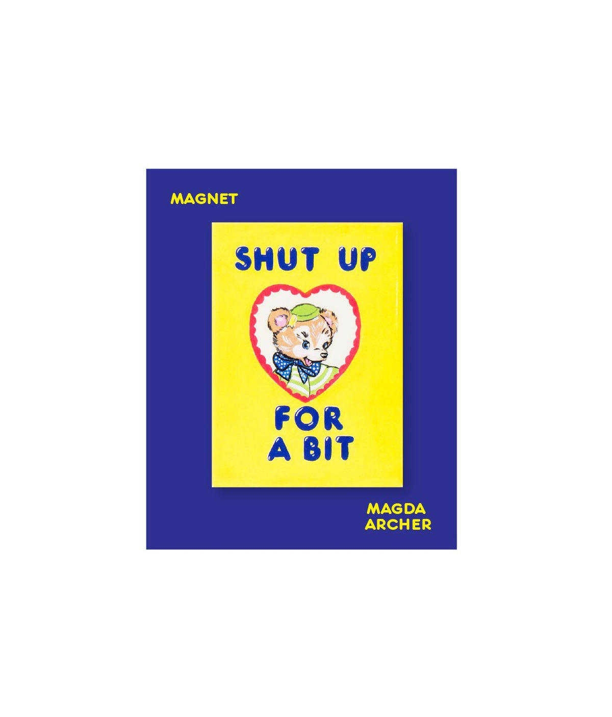 Shut Up For A Bit Magnet x Magda Archer | Third Drawer Down UK | Third ...